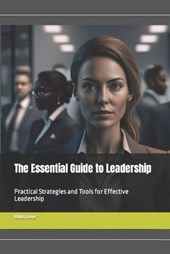 The Essential Guide to Leadership