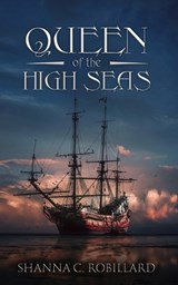 Queen of the High Seas - Shanna Robillard - 9798379169466