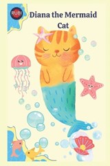 Diana the Mermaid Cat - Alina a Rubi ; Angeline Rubi - 9798379229986