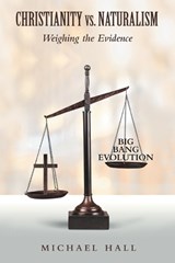 Christianity vs. Naturalism - Michael Hall - 9798385007141