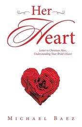Her Heart: Letter to Christian Men: Understanding Your Bride's Heart