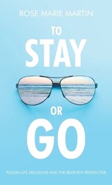 To Stay or Go - Rose Marie Martin - 9798385019960