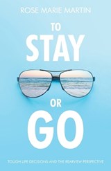 To Stay or Go - Rose Marie Martin - 9798385019977