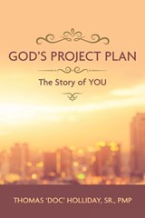 God's Project Plan - Thomas 'Doc' Holliday Sr. PMP - 9798385034291