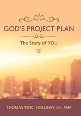 God's Project Plan: The Story of YOU - Thomas 'Doc' Holliday Pmp - 9798385034307