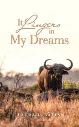 It Lingers in My Dreams - Laura L. Bates - 9798385034987