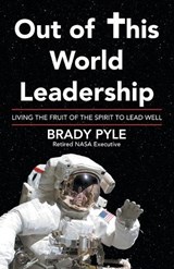 Out of This World Leadership - Brady Pyle - 9798385041114