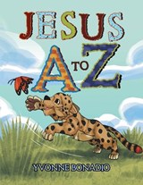 Jesus A to Z - Yvonne Bonadio - 9798385049134