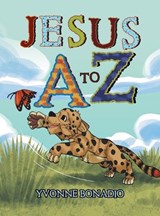Jesus A to Z - Yvonne Bonadio - 9798385049141