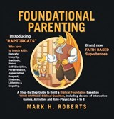 Foundational Parenting - Mark H Roberts - 9798385053629