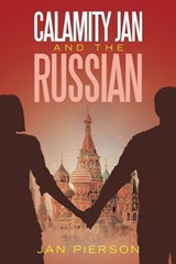 Calamity Jan and the Russian - Jan Pierson - 9798385069156