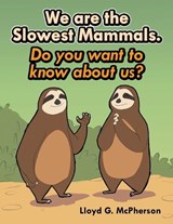 We Are the Slowest Mammals. - Lloyd G McPherson - 9798385069880