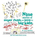 Nine stories of super faith and love for big kids. - Larry Williams - 9798385070183