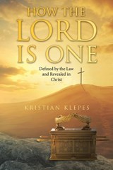 How the LORD is One - Kristian Klepes - 9798385075072