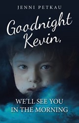 Goodnight Kevin, We'll See You in the Morning - Jenni Petkau - 9798385075294