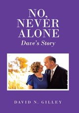 No, Never Alone: Dave's Story - David N. Gilley - 9798385077816