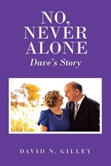 No, Never Alone - David N. Gilley - 9798385077823