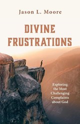 Divine Frustrations - Jason L. Moore - 9798385202423