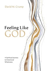 Feeling Like God - David M Crump - 9798385202843