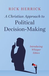 A Christian Approach to Political Decision-Making - HERRICK,  Rick - 9798385203536