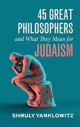 Yanklowitz, S: 45 Great Philosophers and What They Mean for - Shmuly Yanklowitz - 9798385207770