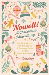 Nowell! A Christmas Miscellany - Tim Dowley - 9798385212354