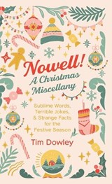 Nowell! A Christmas Miscellany - Tim Dowley - 9798385212361