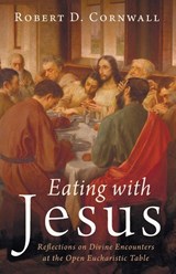 Eating with Jesus - Robert D. Cornwall - 9798385213450