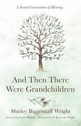And Then There Were Grandchildren - Shirley Biggerstaff Wright - 9798385217328