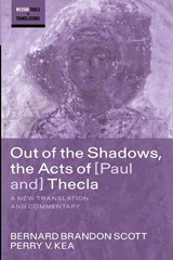 Out of the Shadows, the Acts of Paul and Thecla - Bernard Brandon Scott ; Perry V. Kea - 9798385219247