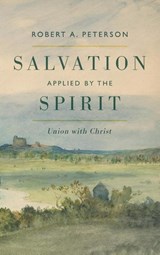 Salvation Applied by the Spirit - Robert A. Peterson - 9798385219551
