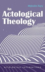 An Actological Theology - Malcolm Torry - 9798385219766