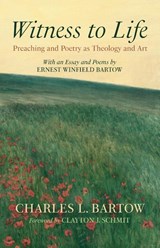 Witness to Life - Charles L. Bartow ; Ernest Whinfield Bartow - 9798385222650