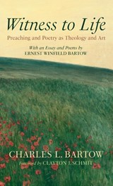Witness to Life - Charles L. Bartow ; Ernest Whinfield Bartow - 9798385222667
