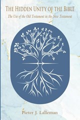 The Hidden Unity of the Bible - Pieter J. Lalleman - 9798385231621