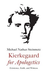 Kierkegaard for Apologetics - Michael Nathan Steinmetz - 9798385237159
