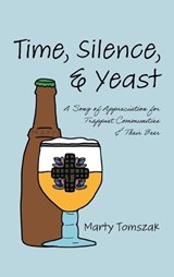 Time, Silence, and Yeast - Marty Tomszak - 9798385237364