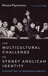 The Multicultural Challenge to Sydney Anglican Identity - Mersina Papantoniou - 9798385240920