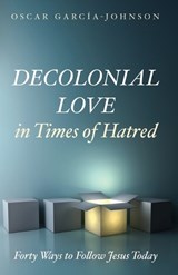 Decolonial Love in Times of Hatred - Oscar García-Johnson - 9798385241866