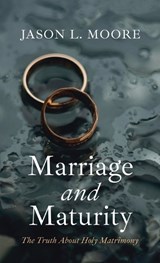 Marriage and Maturity - Jason L Moore - 9798385244720