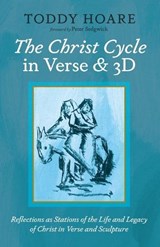 The Christ Cycle in Verse and 3D - Toddy Hoare - 9798385246564