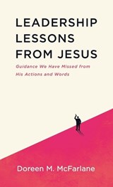 Leadership Lessons from Jesus - Doreen M McFarlane - 9798385249060