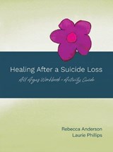 Healing After a Suicide Loss - Rebecca Anderson ; Laurie Phillips - 9798385250929