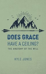 Does Grace Have a Ceiling? - Edward Kyle Jones - 9798385252572