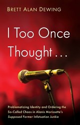 I Too Once Thought . . . - Brett Alan Dewing - 9798385254002