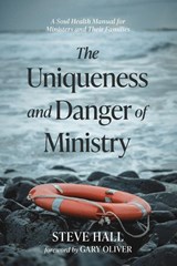 The Uniqueness and Danger of Ministry - Steven Hall - 9798385254910