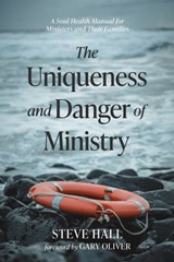 The Uniqueness and Danger of Ministry - Steven Hall - 9798385254927