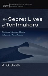 The Secret Lives of Tentmakers - A G Smith - 9798385257218
