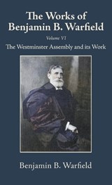The Works of Benjamin B. Warfield, Volume VI - Benjamin B Warfield - 9798385259281