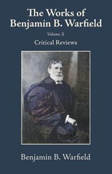 The Works of Benjamin B. Warfield, Volume X - Benjamin B. Warfield - 9798385259397